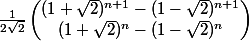 \frac{1}{2\sqrt{2}}\begin{pmatrix} (1+\sqrt{2})^{n+1} -(1-\sqrt{2})^{n+1} \\ (1+\sqrt{2})^{n} -(1-\sqrt{2})^{n} \end{pmatrix}